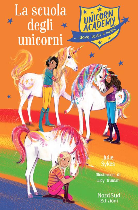 La scuola degli unicorni. Unicorn Academy - Julie Sykes,Lucy Truman,Francesca Crescentini,Isabella Polli - ebook