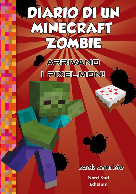 Diario di un Minecraft Zombie. Vol. 12: Arrivano i Pixelmon - Zack Zombie - copertina