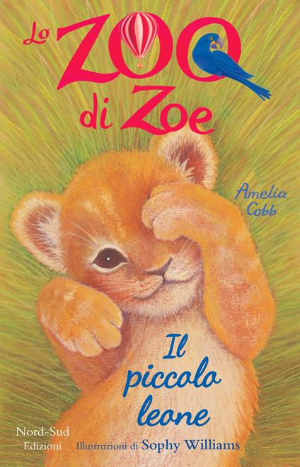 Il piccolo leone. Lo zoo di Zoe - Amelia Cobb,Sophy Williams,Francesca Manzoni - ebook