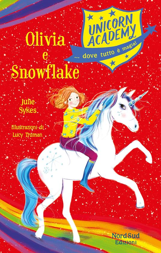 Olivia e Snowflake. Unicorn Academy - Julie Sykes - copertina