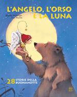 L' angelo, l'orso e la luna. Ediz. illustrata