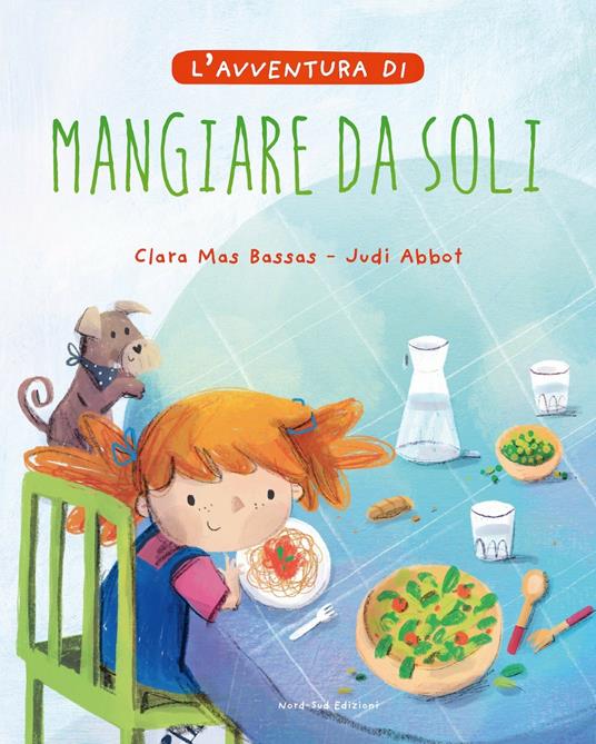 L'avventura di mangiare da soli. Ediz. a colori - Clara Mas Bassas,Judi Abbot - copertina
