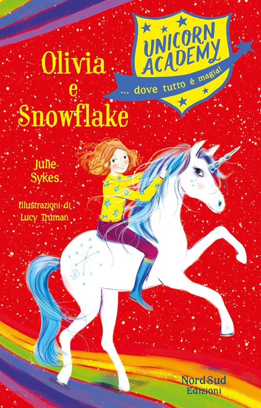 Olivia e Snowflake. Unicorn Academy - Julie Sykes,Lucy Truman - ebook
