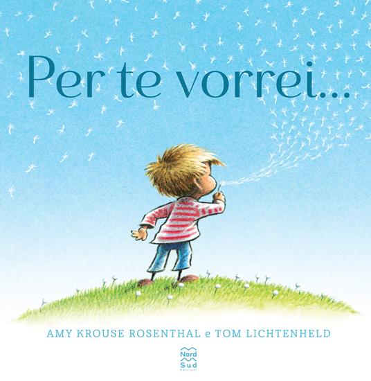 Per te vorrei..... Ediz. a colori - Amy Krouse Rosenthal,Tom Lichtenheld - copertina