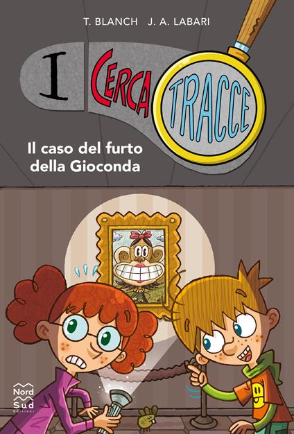 Il caso del furto della Gioconda. I cerca tracce - Teresa Blanch - copertina
