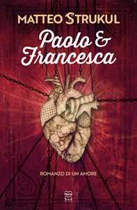 Libro Paolo e Francesca. Romanzo di un amore Matteo Strukul