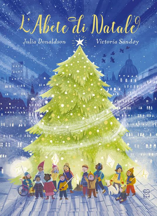 L' abete di Natale. Ediz. a colori - Julia Donaldson - Libro - Nord-Sud -  Libri illustrati | IBS