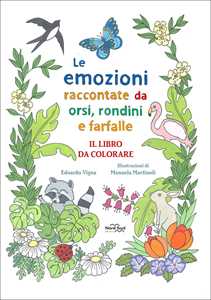 Libro Le emozioni raccontate da orsi, rondini e farfalle. Il libro da colorare. Ediz. illustrata Edoardo Vigna Manuela Martinoli