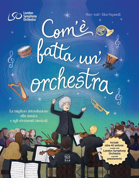 Com'è fatta un'orchestra. La migliore introduzione alla musica e agli strumenti musicali. Ediz. a colori - copertina