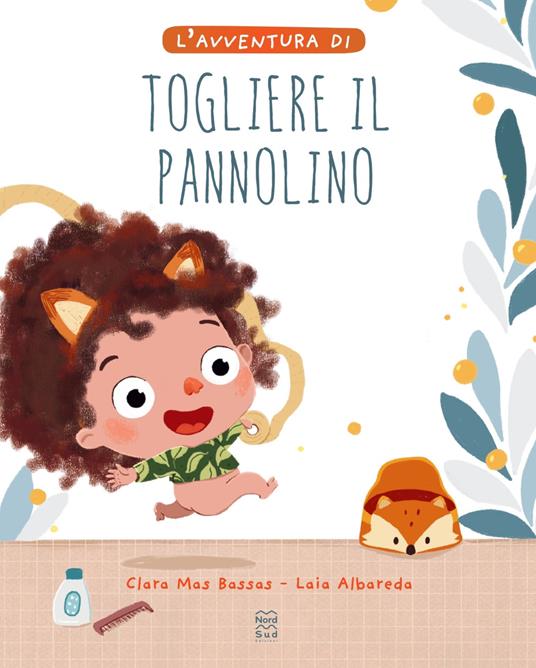 L'avventura di togliere il pannolino. Ediz. a colori - Clara Mas Bassas,Laia Albareda García - copertina