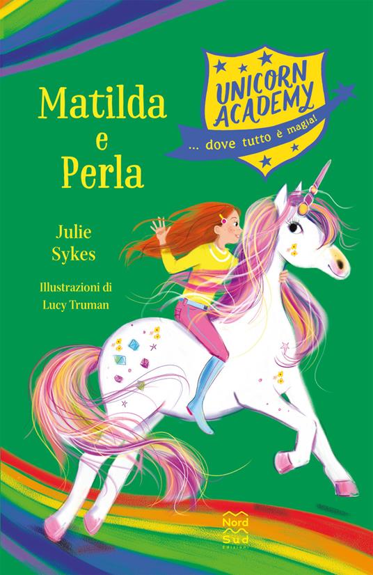 Matilda e Perla. Unicorn Academy - Julie Sykes - copertina