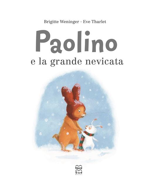 Paolino e la grande nevicata. Ediz. a colori - Brigitte Weninger,Éve Tharlet - 2