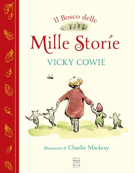 Il bosco delle mille storie. Ediz. a colori - Vicky Cowie,Charlie Mackesy - copertina