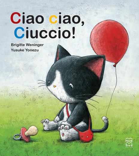 Ciao ciao, ciuccio! Ediz. a colori - Brigitte Weninger,Yusuke Yonezu - copertina