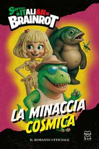 Libro Skifidol Italian Brainrot. La minaccia cosmica. Il romanzo ufficiale Skifidol Italian Brainrot