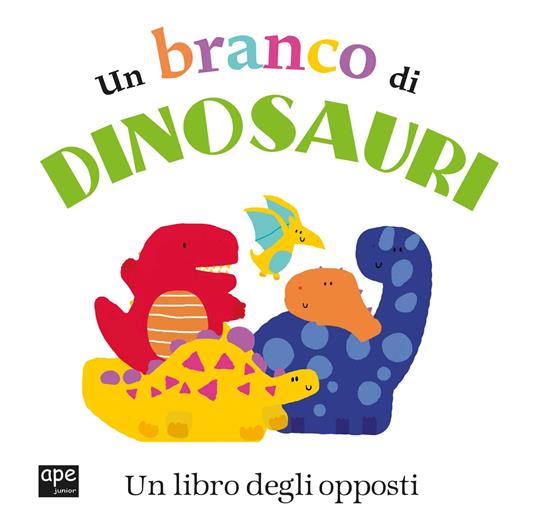 Un branco di dinosauri. Un libro degli opposti - copertina