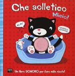 Che solletico Micio! Libro sonoro. Ediz. a colori