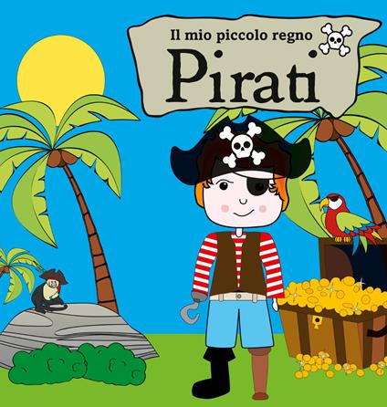 Pirati. Il mio piccolo regno. Little village. Ediz. a colori. Con puzzle - copertina