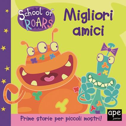Migliori amici. School of Roars. Ediz. a colori - copertina