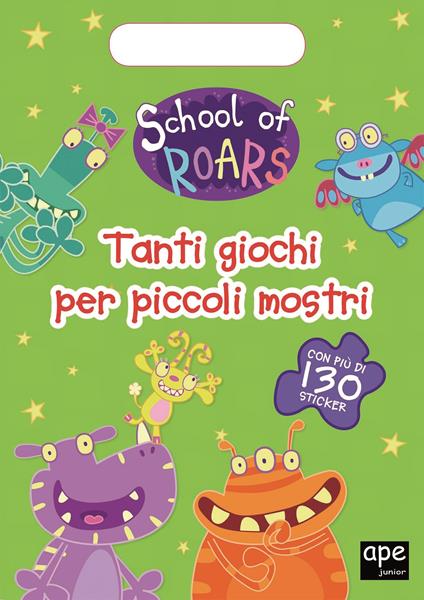 Tanti giochi per piccoli mostri. School of Roars. Con adesivi. Ediz. a colori - copertina