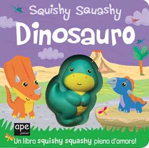 Dinosauro. Squishy squashy. Ediz. a colori