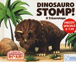 Dinosauro Stomp! Il Triceratops. Il mondo del Dinosauro Roar! Ediz. a colori