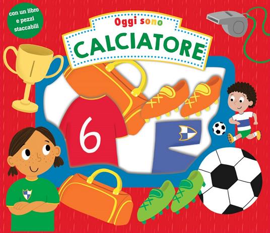 Oggi sono calciatore. Ediz. a colori - copertina