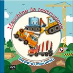 Macchine da costruzione. Incontra i miei amici