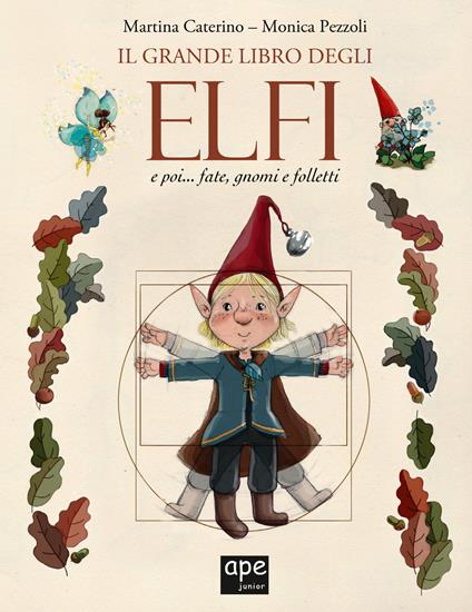 Il grande libro degli elfi... e poi fate, gnomi e folletti - Martina Caterino,Monica Pezzoli - copertina