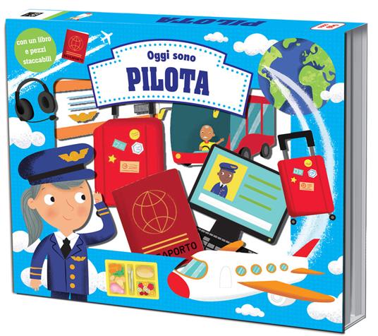 Oggi sono pilota. Con 15 oggetti sagomati in cartone - copertina