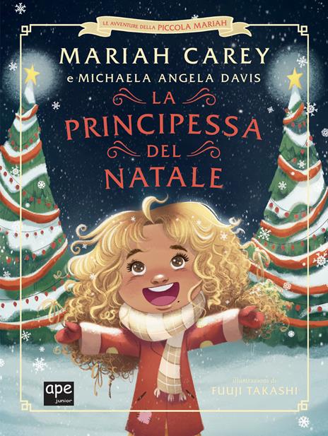 La principessa del Natale. Le avventure della piccola Mariah. Ediz.  illustrata - Mariah Carey - Michaela Angela Davis - - Libro - Ape Junior -  Albi illustrati | IBS