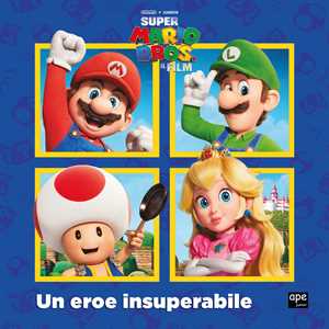 Un eroe insuperabile. Super Mario. Ediz. a colori