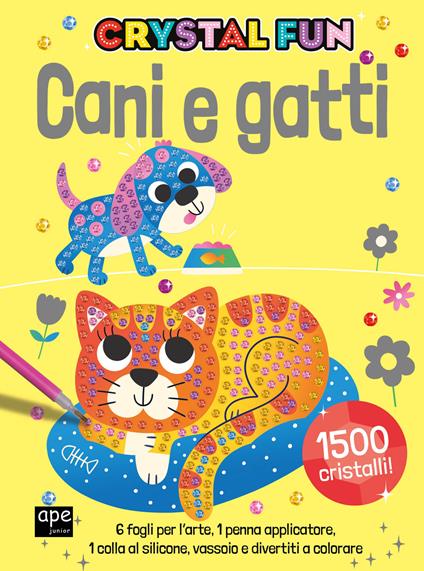 Cani e gatti. Crystal fun. Ediz. illustrata. Con penna applicatore. Con spatola - copertina