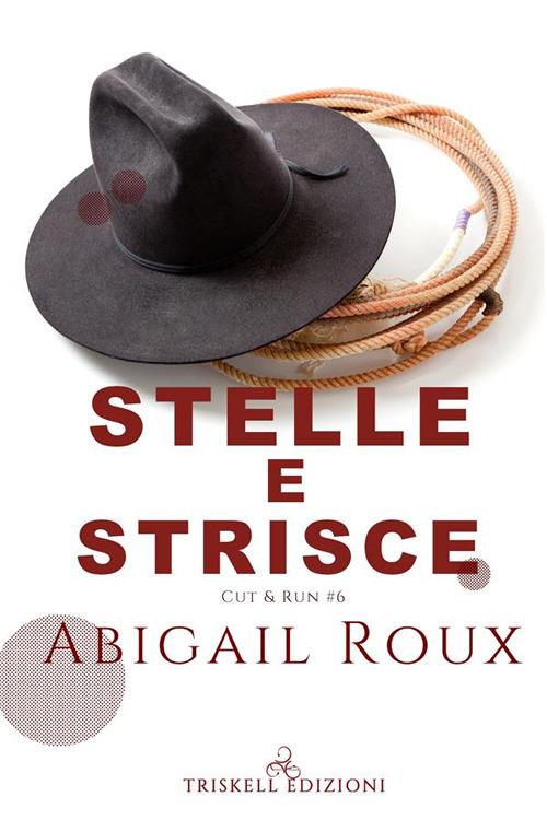 Stelle e strisce. Cut & run. Vol. 6 - Abigail Roux,Caterina Bolognesi - ebook