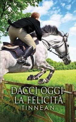 Dacci oggi la felicità - Tinnean - copertina