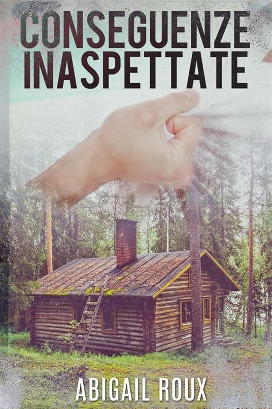 Conseguenze inaspettate - Abigail Roux - ebook