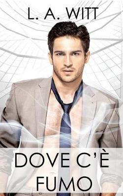 Dove c'è fumo - L. A. Witt - copertina