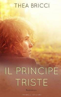 Il principe triste - Thea Bricci - copertina
