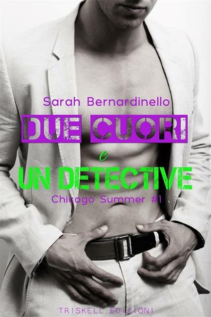 Due cuori e un detective. Chicago summer. Chicago season. Vol. 1 - Sarah Bernardinello - ebook