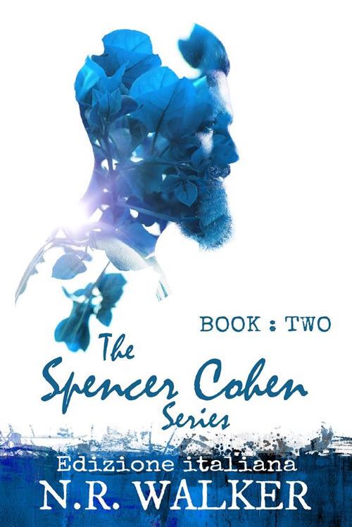 Spencer Cohen. Vol. 2 - N. R. Walker,Grazia Di Salvo - ebook
