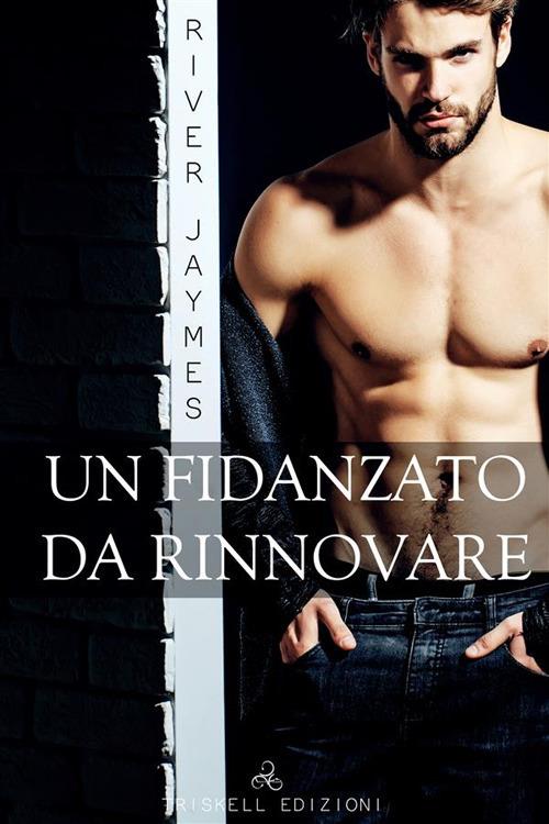 Un fidanzato da rinnovare - River Jaymes,Barbara Cinelli - ebook