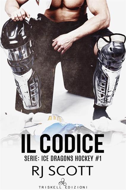 Il codice. Ice Dragons Hockey. Vol. 1 - RJ Scott - ebook