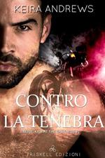 Contro la tenebra. Kick at the darkness. Vol. 1