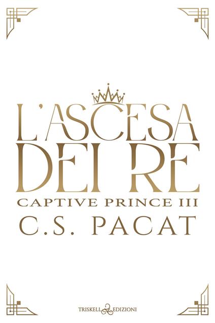 L'ascesa dei re - C. S. Pacat - copertina