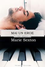 Mai un eroe. Tucker Springs. Vol. 5