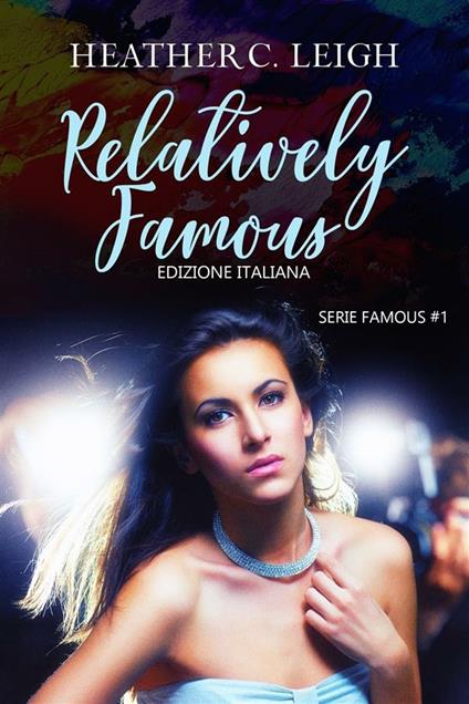 Relatively Famous – Edizione italiana - Heather C. Leigh - ebook