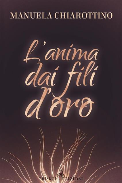 L' anima dai fili d'oro - Manuela Chiarottino - ebook