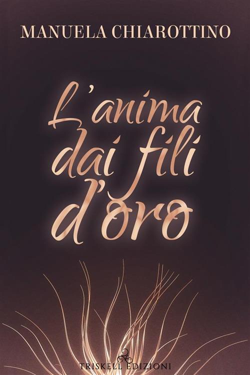 L' anima dai fili d'oro - Manuela Chiarottino - ebook