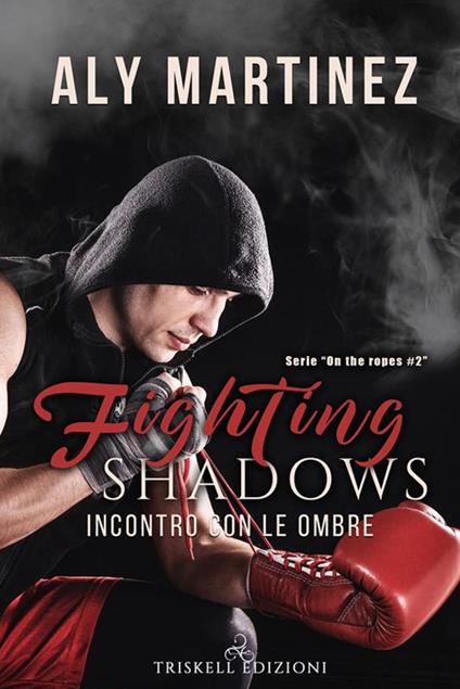 Fighting shadows. Incontro con le ombre. On the ropes. Vol. 2 - Aly Martinez,Cecilia Belletti - ebook
