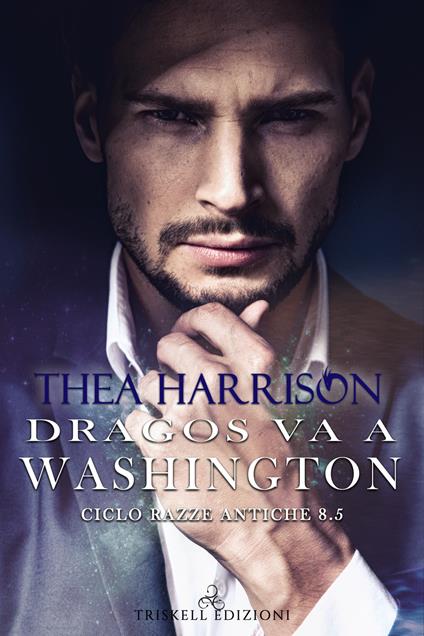 Dragos va a Washington. Razze antiche. Vol. 8.5 - Thea Harrison - copertina